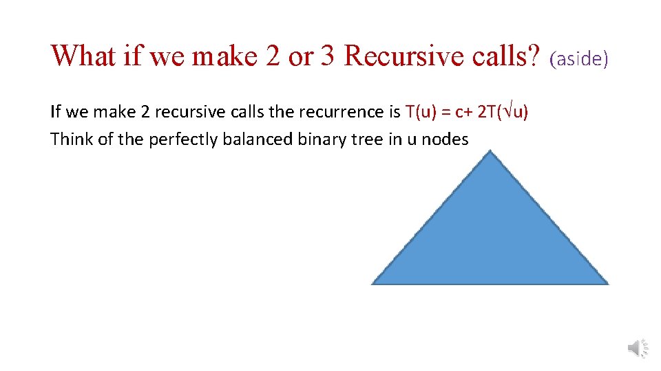 What if we make 2 or 3 Recursive calls? (aside) If we make 2