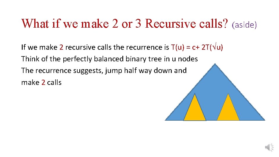 What if we make 2 or 3 Recursive calls? (aside) If we make 2