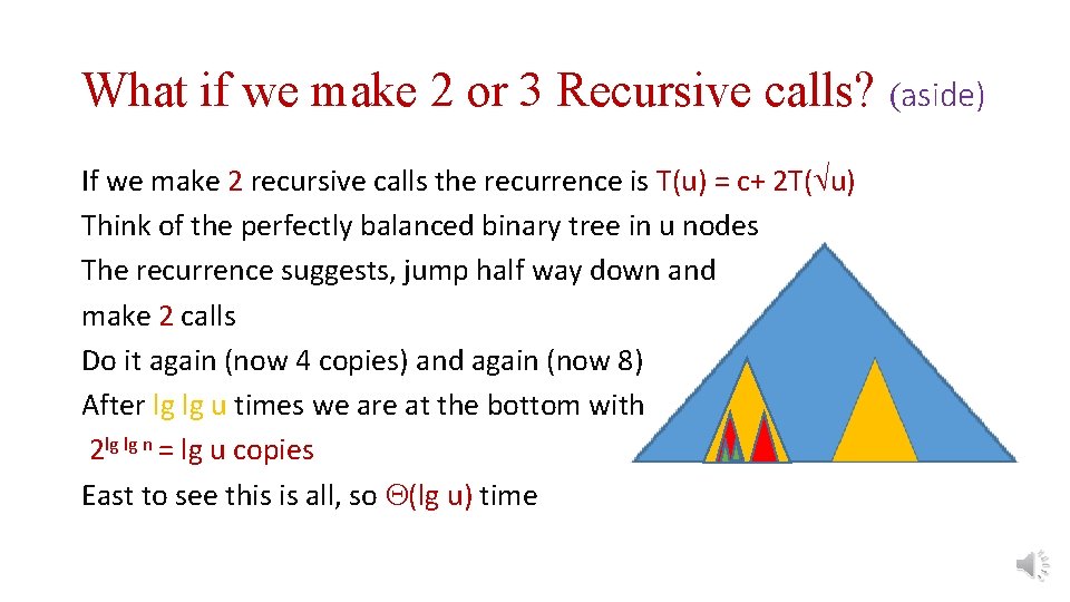 What if we make 2 or 3 Recursive calls? (aside) If we make 2