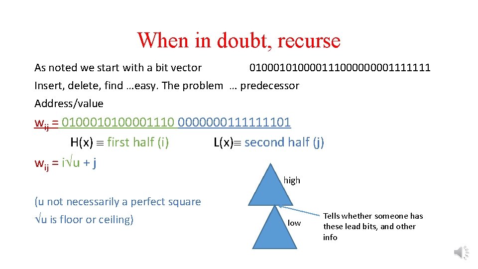 When in doubt, recurse As noted we start with a bit vector 01000101000011100001111111 Insert,