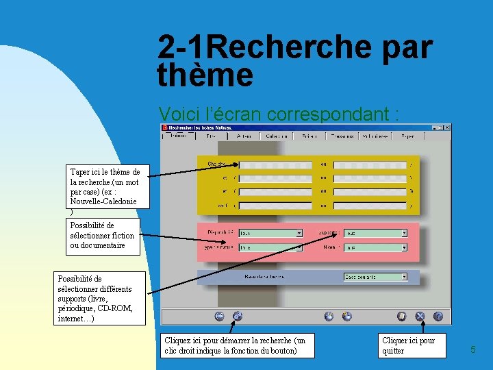 2 -1 Recherche par thème Voici l’écran correspondant : Taper ici le thème de