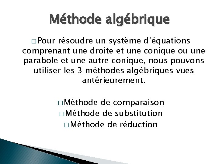 Méthode algébrique � Pour résoudre un système d’équations comprenant une droite et une conique