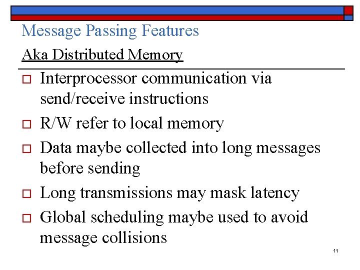 Message Passing Features Aka Distributed Memory o o o Interprocessor communication via send/receive instructions