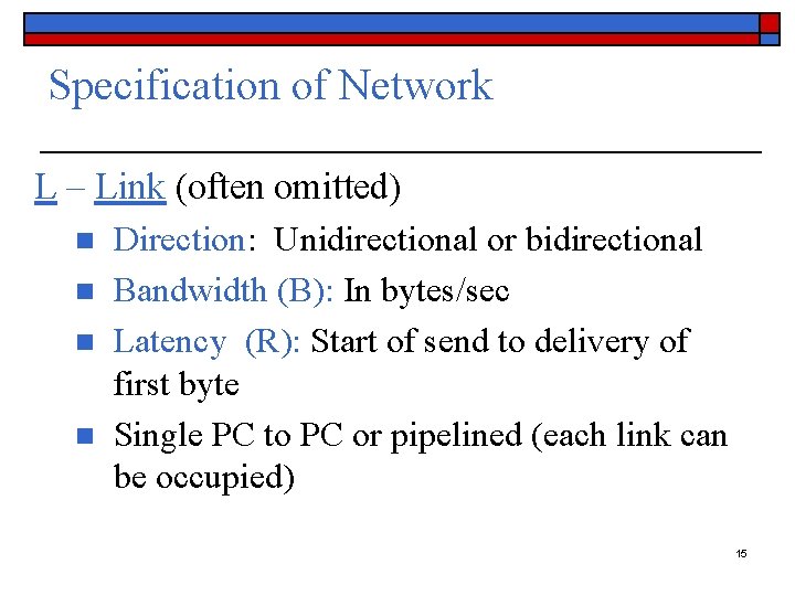 Specification of Network L – Link (often omitted) n n Direction: Unidirectional or bidirectional
