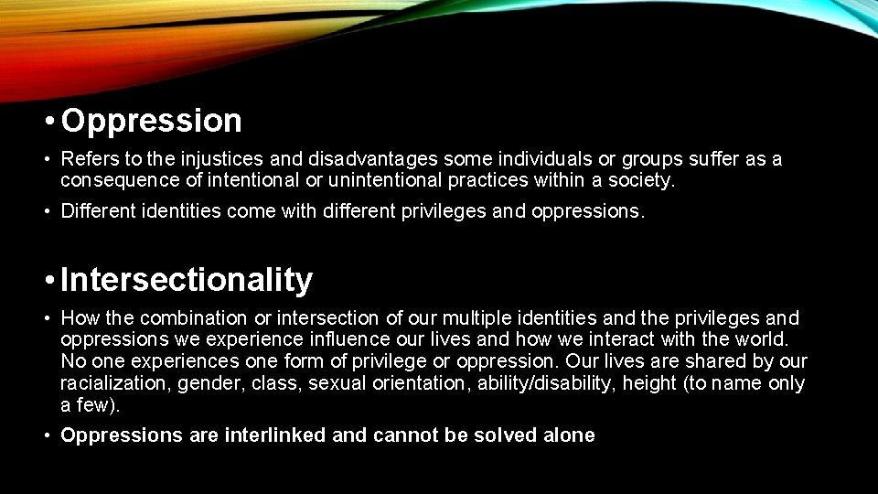  • Oppression • Refers to the injustices and disadvantages some individuals or groups