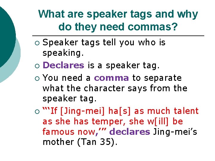 What are speaker tags and why do they need commas? Speaker tags tell you