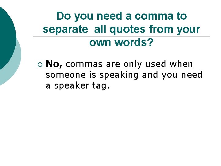 Do you need a comma to separate all quotes from your own words? ¡