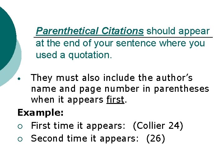 Parenthetical Citations should appear at the end of your sentence where you used a