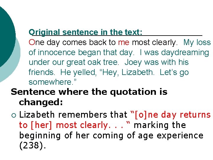 Original sentence in the text: One day comes back to me most clearly. My