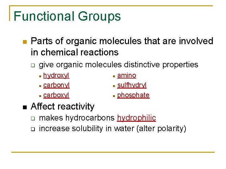 Functional Groups Parts of organic molecules that are involved in chemical reactions q give