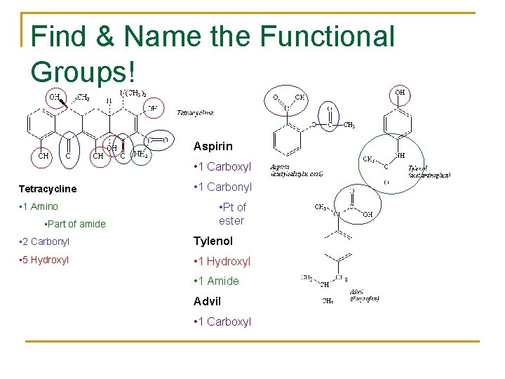 Find & Name the Functional Groups! Aspirin • 1 Carboxyl Tetracycline • 1 Amino