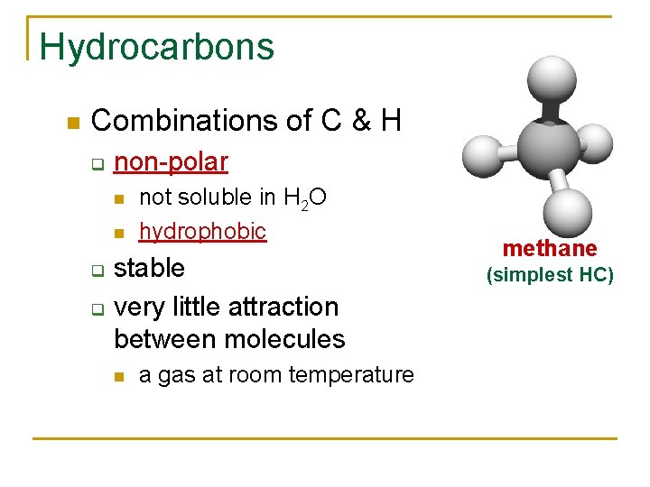 Hydrocarbons Combinations of C & H q non-polar q q not soluble in H