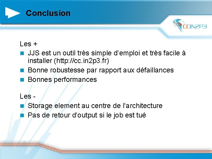 Conclusion Les + n JJS est un outil très simple d’emploi et très facile