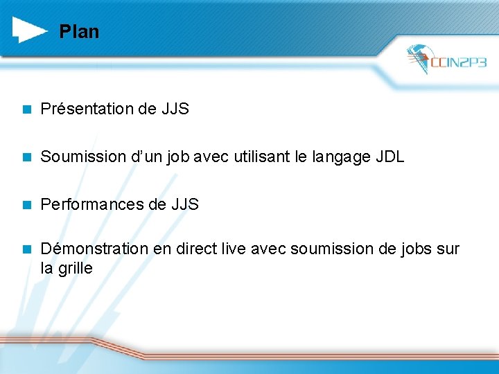 Plan n Présentation de JJS n Soumission d’un job avec utilisant le langage JDL