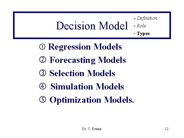 Decision Model - Definition - Role - Types Regression Models Forecasting Models Selection Models