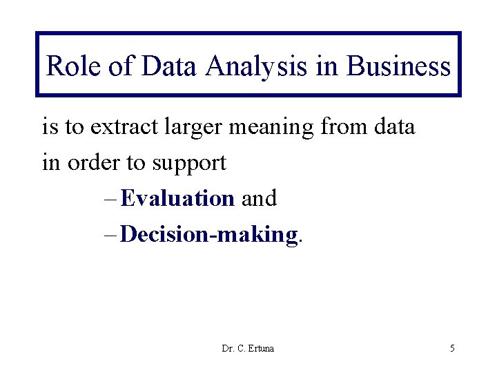 Role of Data Analysis in Business is to extract larger meaning from data in