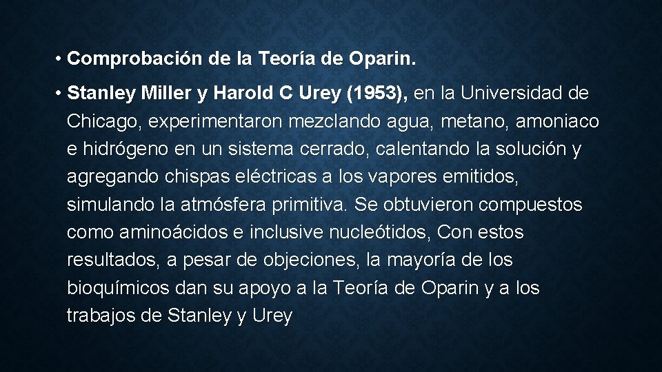  • Comprobación de la Teoría de Oparin. • Stanley Miller y Harold C