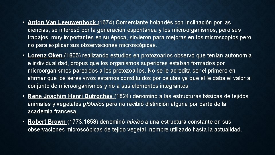  • Anton Van Leeuwenhock (1674) Comerciante holandés con inclinación por las ciencias, se