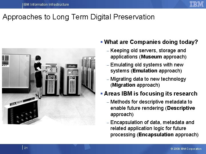 IBM Information Infrastructure Approaches to Long Term Digital Preservation § What are Companies doing