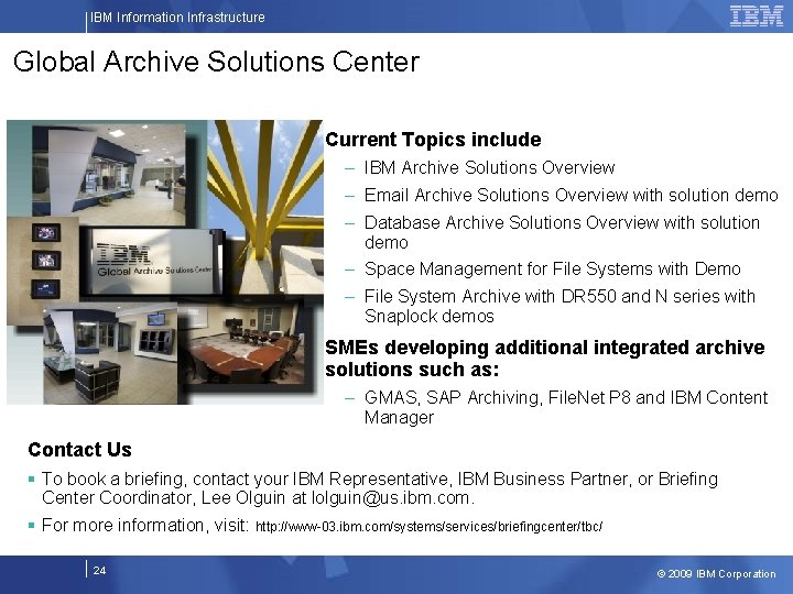 IBM Information Infrastructure Global Archive Solutions Center § Current Topics include – IBM Archive