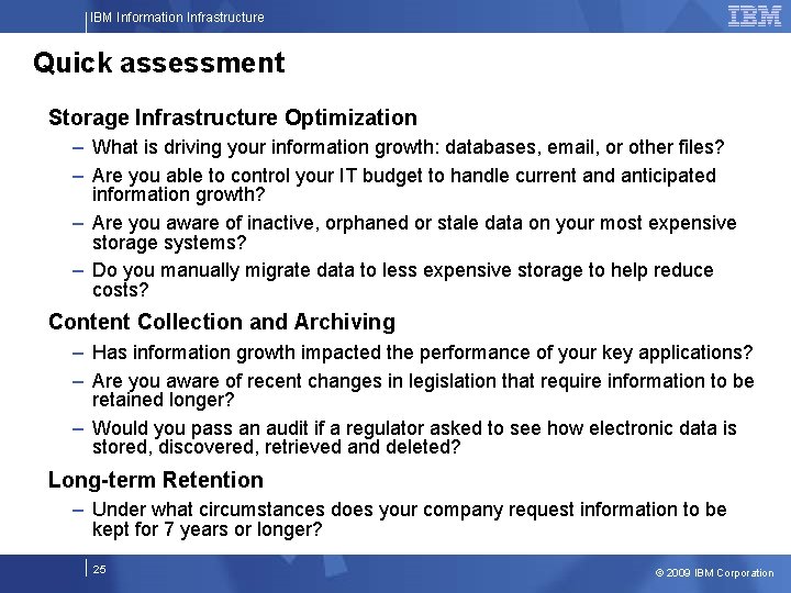 IBM Information Infrastructure Quick assessment Storage Infrastructure Optimization – What is driving your information