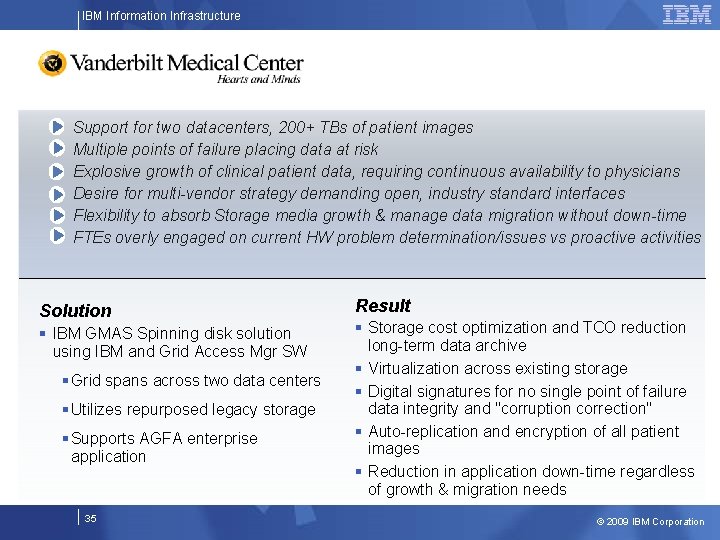 IBM Information Infrastructure Support for two datacenters, 200+ TBs of patient images Multiple points