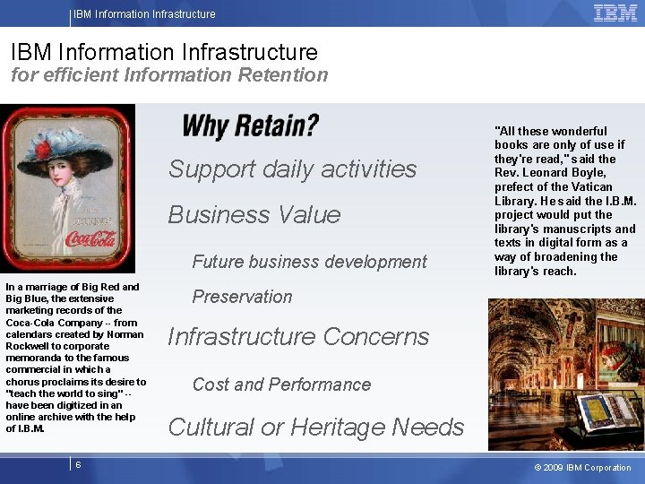 IBM Information Infrastructure for efficient Information Retention Support daily activities Business Value Future business