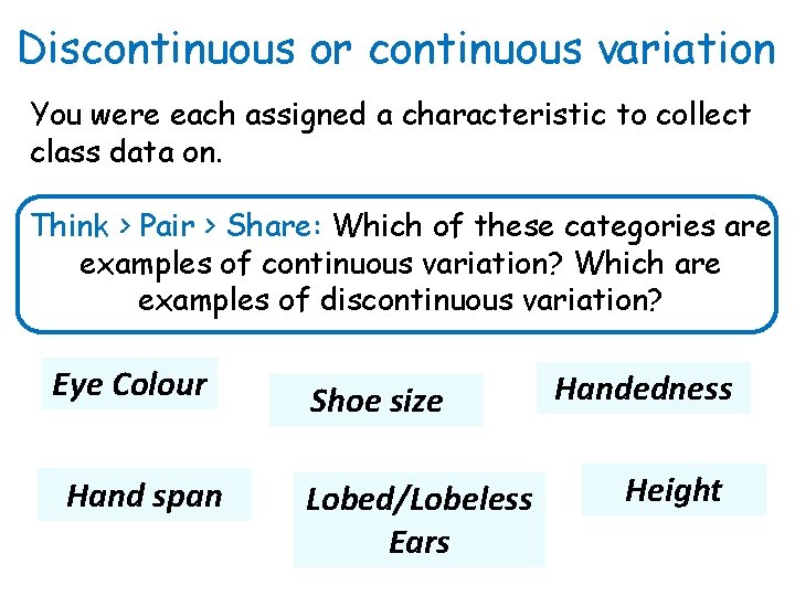 Discontinuous or continuous variation You were each assigned a characteristic to collect class data Discontinuous or continuous variation You were each assigned a characteristic to collect class data