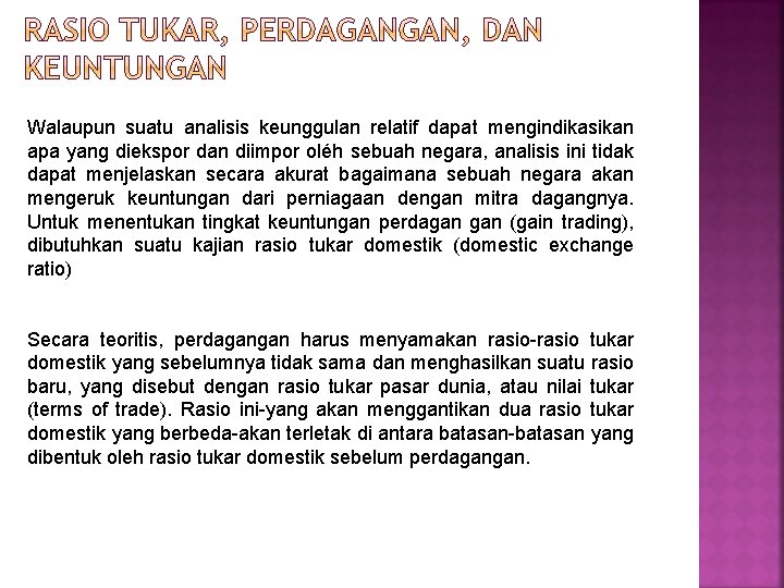 Walaupun suatu analisis keunggulan relatif dapat mengindikasikan apa yang diekspor dan diimpor oléh sebuah