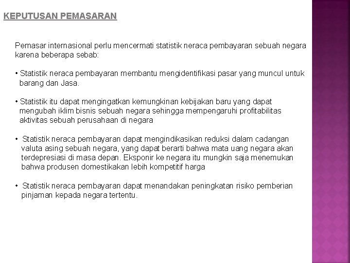 KEPUTUSAN PEMASARAN Pemasar internasional perlu mencermati statistik neraca pembayaran sebuah negara karena beberapa sebab: