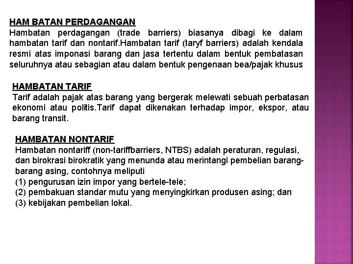 HAM BATAN PERDAGANGAN Hambatan perdagangan (trade barriers) biasanya dibagi ke dalam hambatan tarif dan