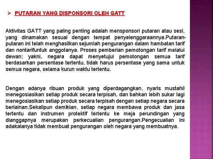 Ø PUTARAN YANG DISPONSORI OLEH GATT Aktivitas GATT yang paling penting adalah mensponsori putaran