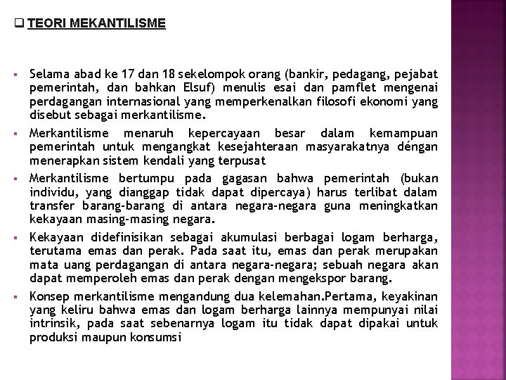 q TEORI MEKANTILISME § § § Selama abad ke 17 dan 18 sekelompok orang