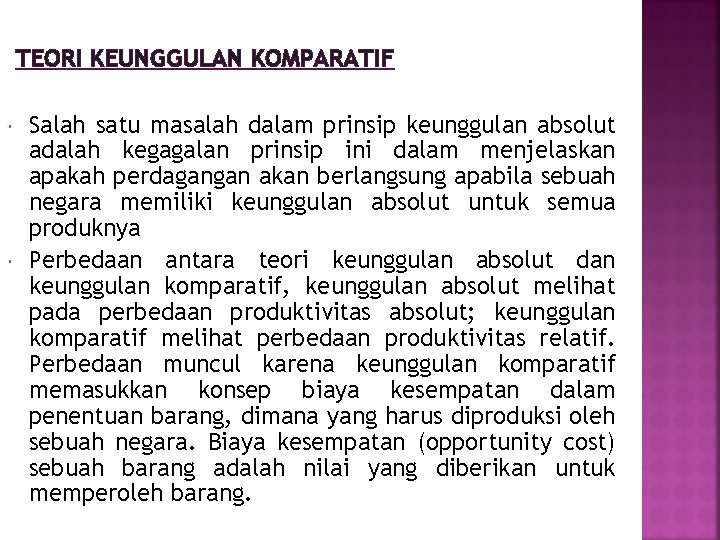 TEORI KEUNGGULAN KOMPARATIF Salah satu masalah dalam prinsip keunggulan absolut adalah kegagalan prinsip ini