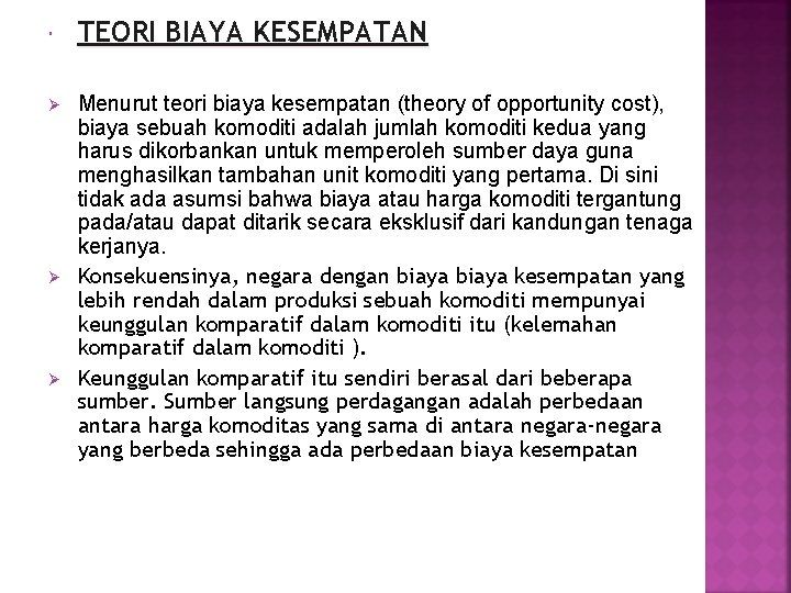  TEORI BIAYA KESEMPATAN Ø Menurut teori biaya kesempatan (theory of opportunity cost), biaya