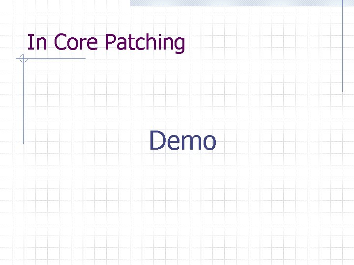 In Core Patching Demo 