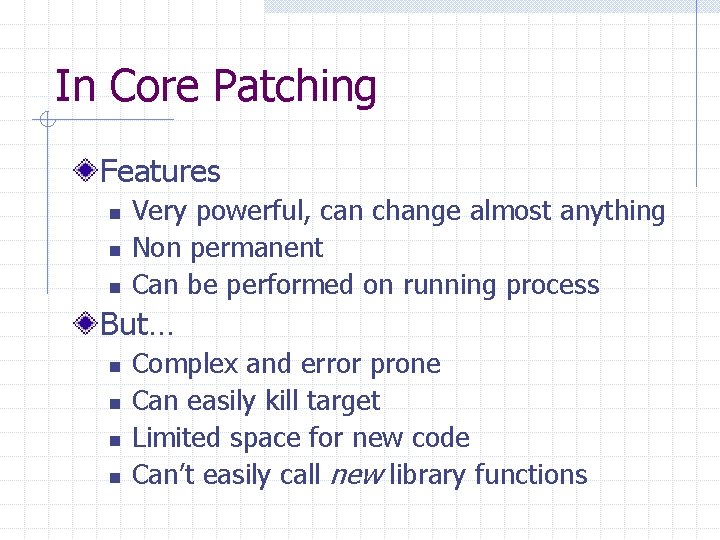 In Core Patching Features n n n Very powerful, can change almost anything Non