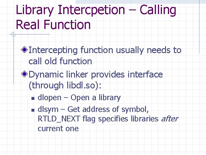 Library Intercpetion – Calling Real Function Intercepting function usually needs to call old function