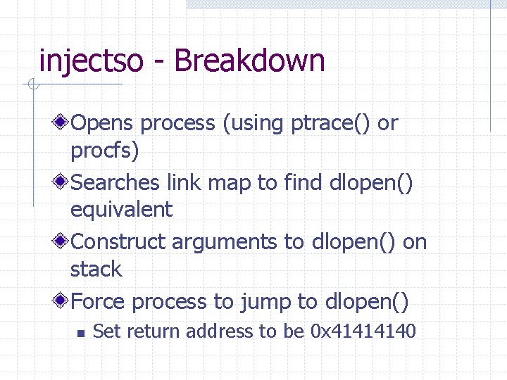 injectso - Breakdown Opens process (using ptrace() or procfs) Searches link map to find