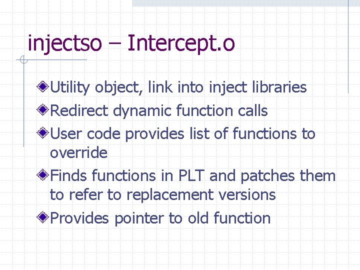 injectso – Intercept. o Utility object, link into inject libraries Redirect dynamic function calls
