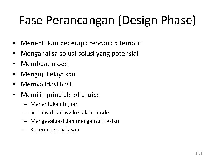 Fase Perancangan (Design Phase) • • • Menentukan beberapa rencana alternatif Menganalisa solusi-solusi yang