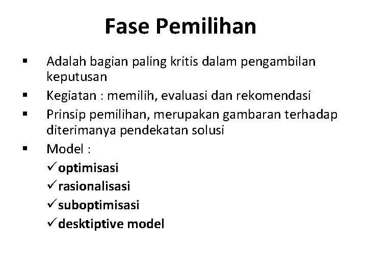 Fase Pemilihan § § Adalah bagian paling kritis dalam pengambilan keputusan Kegiatan : memilih,