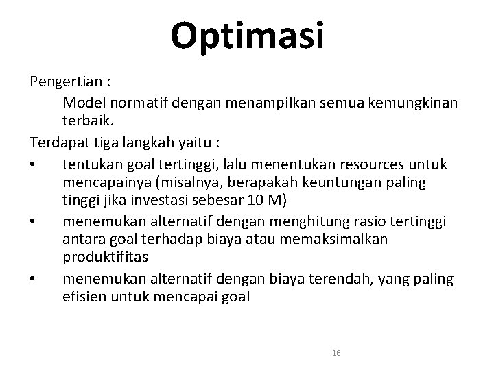 Optimasi Pengertian : Model normatif dengan menampilkan semua kemungkinan terbaik. Terdapat tiga langkah yaitu