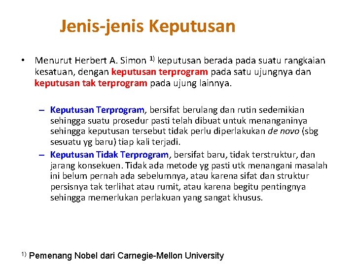 Jenis-jenis Keputusan • Menurut Herbert A. Simon 1) keputusan berada pada suatu rangkaian kesatuan,