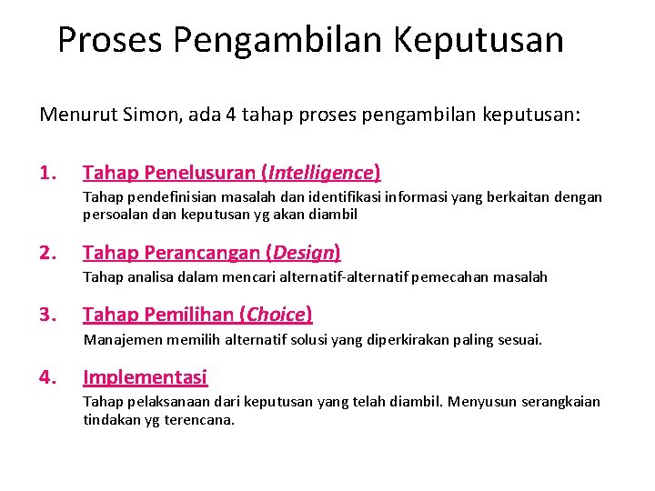 Proses Pengambilan Keputusan Menurut Simon, ada 4 tahap proses pengambilan keputusan: 1. Tahap Penelusuran