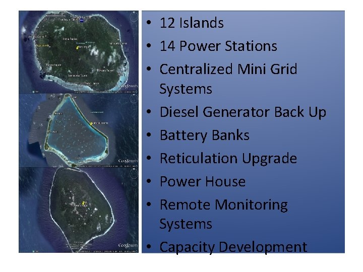  • 12 Islands • 14 Power Stations • Centralized Mini Grid Systems •