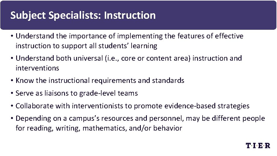 Subject Specialists: Instruction • Understand the importance of implementing the features of effective instruction