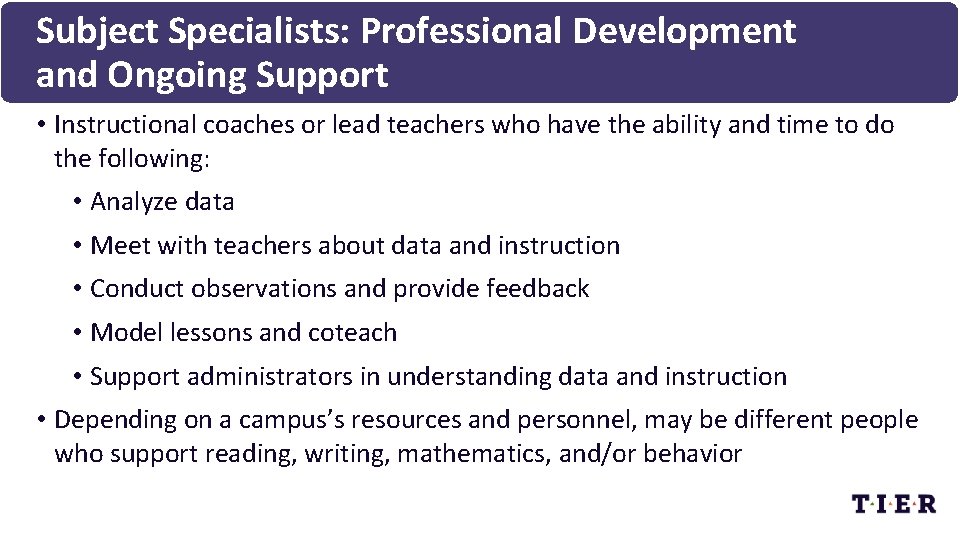 Subject Specialists: Professional Development and Ongoing Support • Instructional coaches or lead teachers who