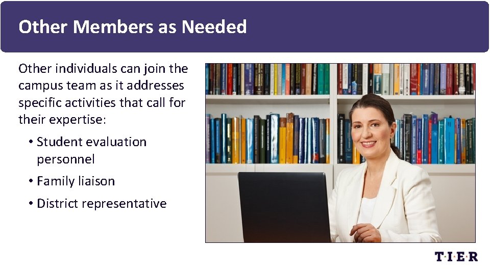 Other Members as Needed Other individuals can join the campus team as it addresses