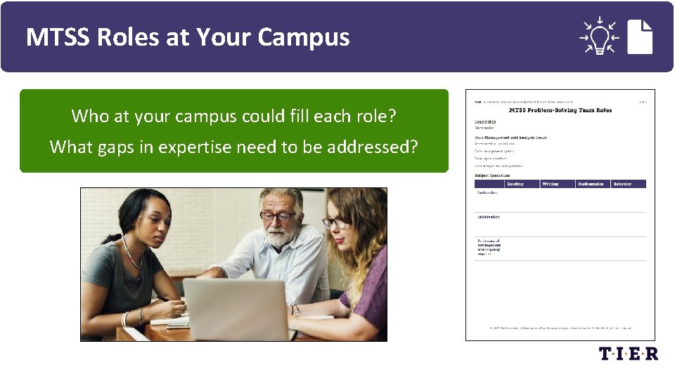 MTSS Roles at Your Campus Who at your campus could fill each role? What